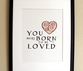 You Were Born to be Loved, 8x10
