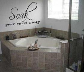 Soak Your Cares Away - Bathroom decal