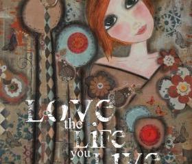 Love the LIFE you LIVE 5x7 ART card print 