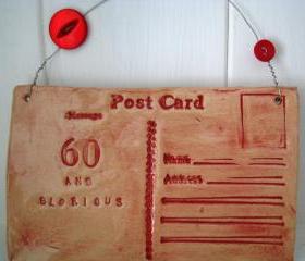 60 and Glorious - Ceramic postcard - handmade in Wales, UK. Ready to ship