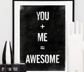 Inspirational quote print, Anniversary, Wedding gift, Black and White art - You + Me = Awesome A3 size