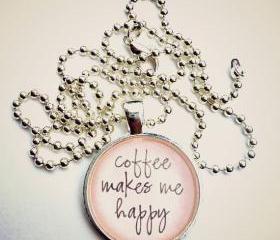 Coffee makes me happy. 1 inch metal bezel frame, glass dome and ball chain necklace. Coffee jewelry. Coffee necklace.