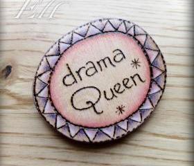 Drama Queen wooden badge