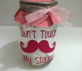 dont touch my stache jar.