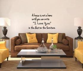 A House Is Not a Home Until you Can Write I Love You In the Dust Vinyl Wall Decal 22216