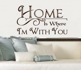 Home is Where Im With You Vinyl Wall Decal 22194