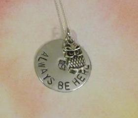 Owl Necklace - Owl Always Be Here - Hand Stamped Jewelry 