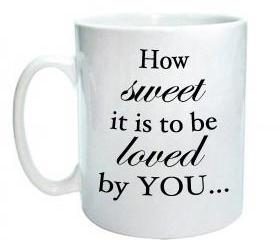 How sweet it is to be loved by you Ceramic Mug