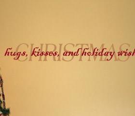 Christmas Hugs Kisses and Holiday Wishes Vinyl Wall Decal 22005