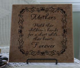 Mothers Hold Their Childrens Hands for a Short While Their Hearts Forever Vinyl Tile Decal 22037