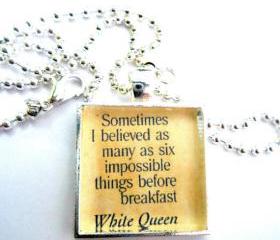 Sometimes I believe...the White Queen. 1 ' sterling silver & Glass photo art pendant. Alice and Wonderland necklace.