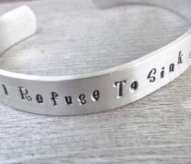 I Refuse To Sink Cuff Hand Stamped Bracelet with Anchor