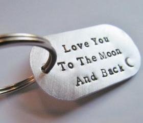 I Love You To The Moon and Back Dog Tag Keychain Hand Stamped Silver Aluminum Key Ring