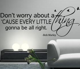 BOB MARLEY Wall Decal Sticker Art Vinyl Quote Don't worry about a thing, Every little thing is gonna be alright with birds